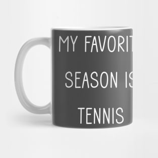 My Favorite Season is Tennis Mug